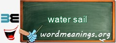 WordMeaning blackboard for water sail